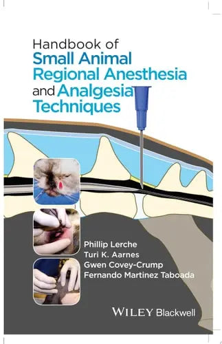Handbook of Small Animal Regional Anesthesia and Analgesia Techniques by Phillip Lerche