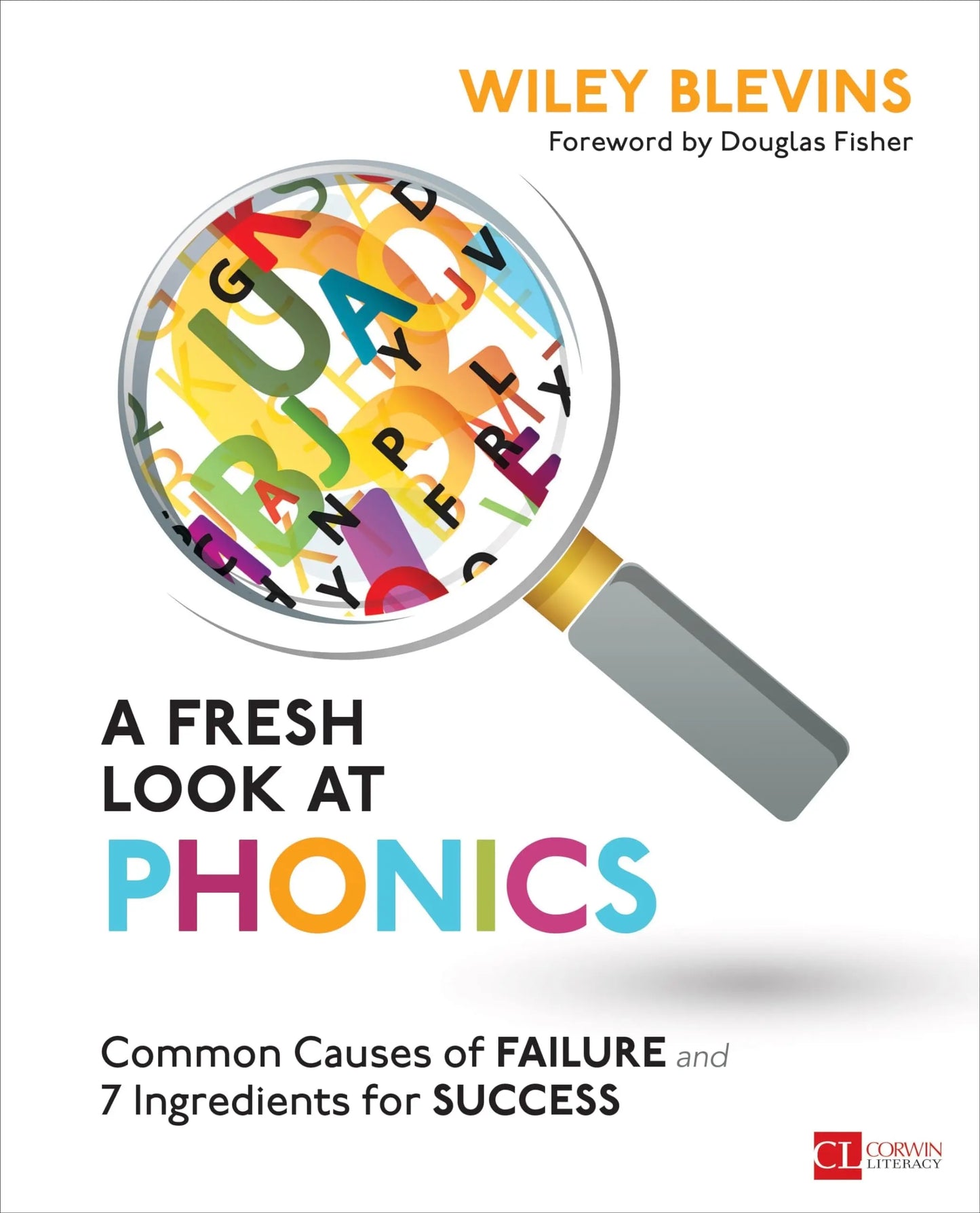A Fresh Look at Phonics, Grades K-2 Common Causes of Failure and 7 Ingredients for Success by Wiley Blevins – book cover