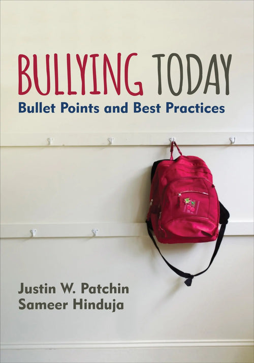 Bullying Today Bullet Points and Best Practices by Justin W. Patchin