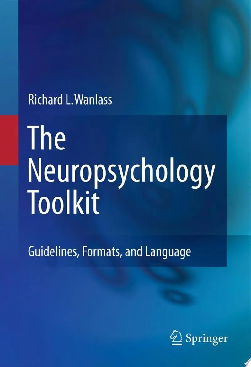 The Neuropsychology Toolkit Guidelines, Formats, and Language by Richard L. Wanlass – book cover