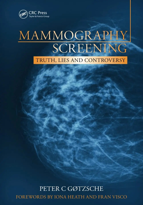 Mammography Screening Truth, Lies and Controversy by Peter C. Gøtzsche
