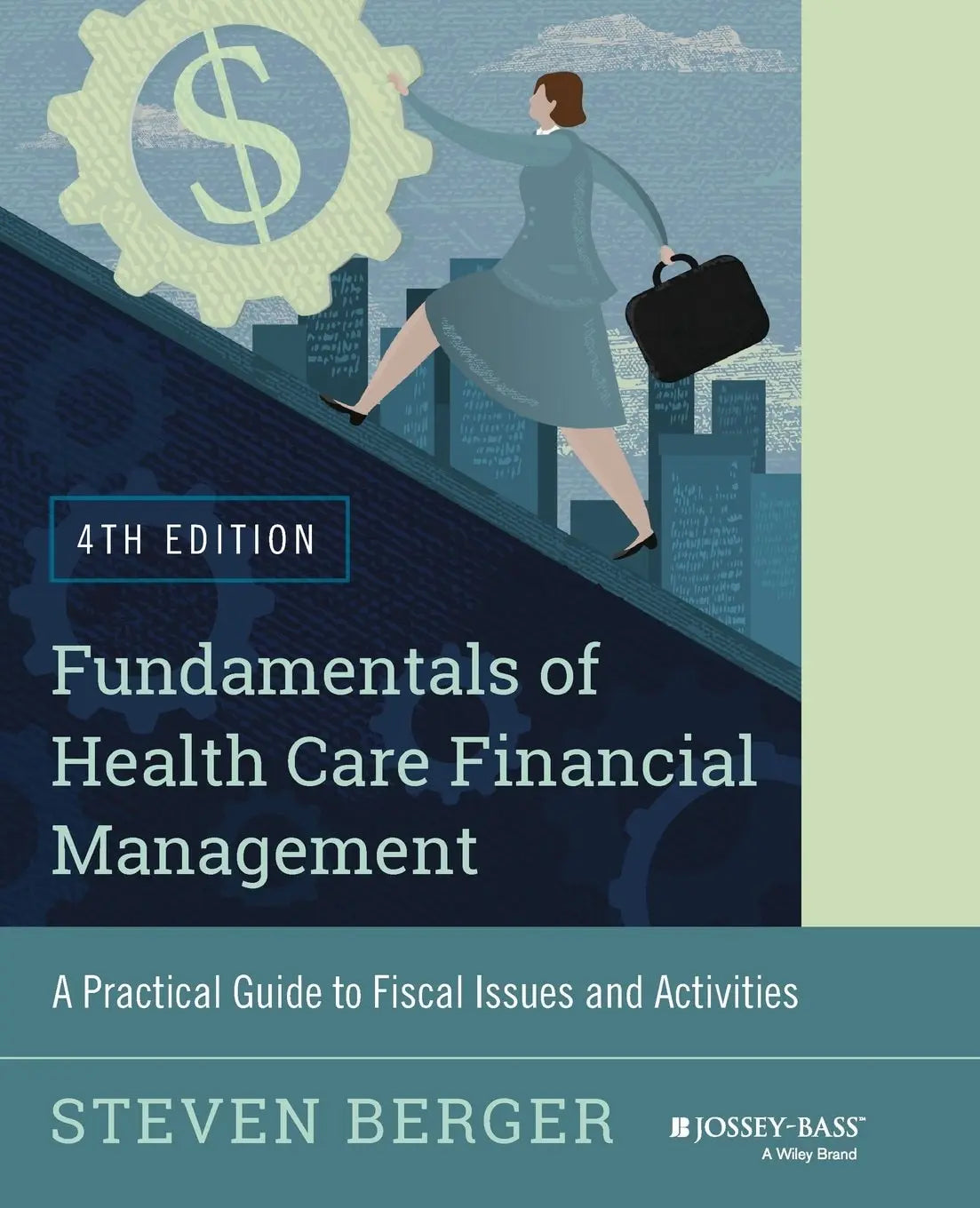 Fundamentals of Health Care Financial Management A Practical Guide to Fiscal Issues and Activities, 4th – book cover