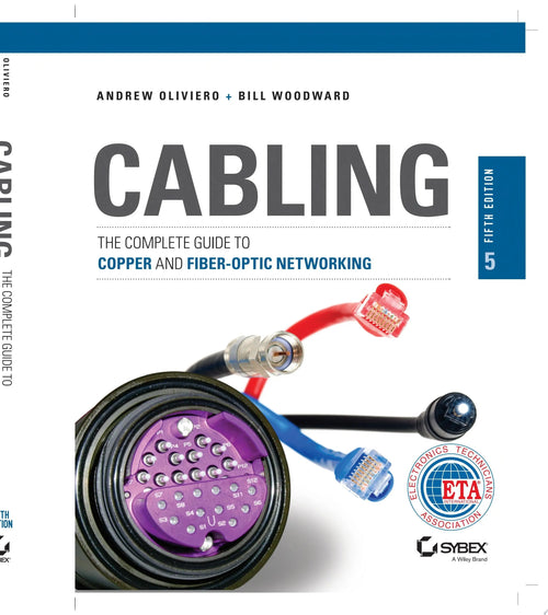 Cabling The Complete Guide to Copper and Fiber-Optic Networking by Andrew Oliviero