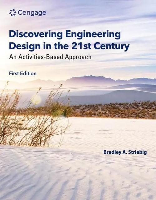 Discovering Engineering Design in the 21st Century An Activities-Based Approach by Bradley Striebig