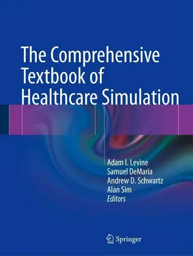 The Comprehensive Textbook of Healthcare Simulation Springer New York
