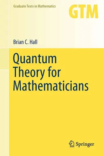 Quantum Theory for Mathematicians Springer New York