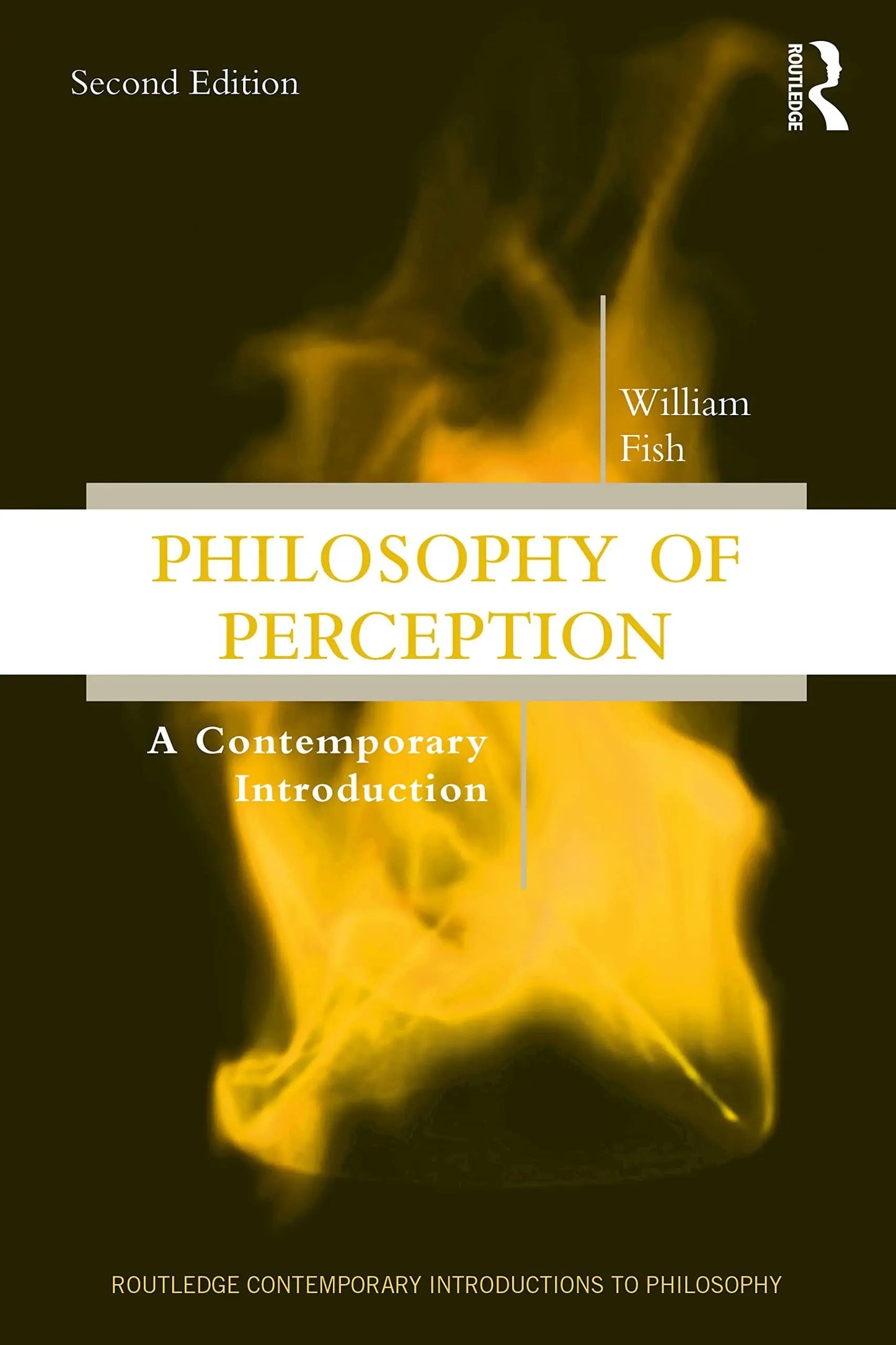Philosophy of Perception A Contemporary Introduction by William Fish – book cover