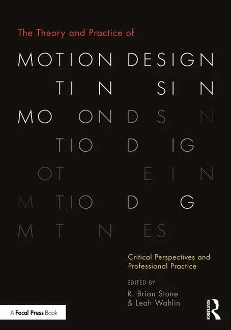 The Theory and Practice of Motion Design Critical Perspectives and Professional Practice by R. Brian Stone – book cover