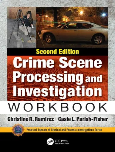 Crime Scene Processing and Investigation Workbook, Second Edition CRC Press