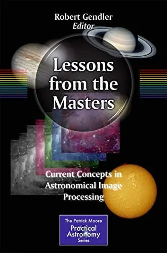Lessons from the Masters Current Concepts in Astronomical Image Processing by Robert Gendler – book cover