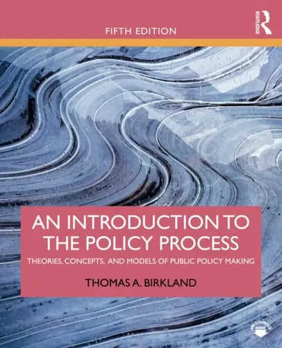 An Introduction to the Policy Process Theories, Concepts, and Models of Public Policy Making