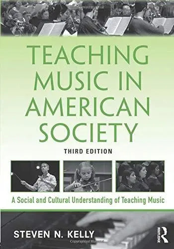 Teaching Music in American Society A Social and Cultural Understanding of Teaching Music by Steven N. Kelly – book cover
