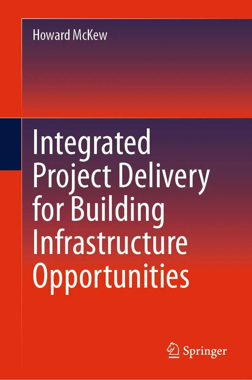 Integrated Project Delivery for Building Infrastructure Opportunities by Howard McKew – book cover