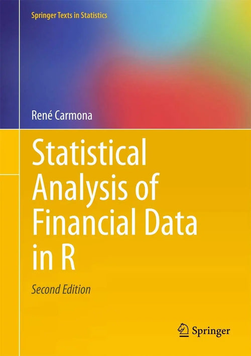 Statistical Analysis of Financial Data in R by René Carmona
