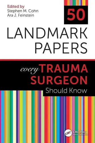 50 Landmark Papers Every Trauma Surgeon Should Know CRC Press