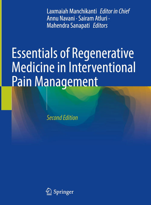Essentials of Regenerative Medicine in Interventional Pain Management by Annu Navani
