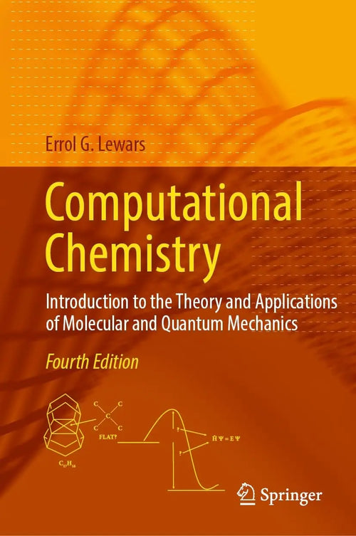 Computational Chemistry Introduction to the Theory and Applications of Molecular and Quantum Mechanics by Errol G. Lewars