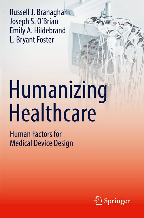 Humanizing Healthcare – Human Factors for Medical Device Design by Russell J. Branaghan