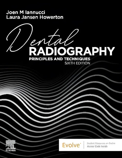 Dental Radiography Principles and Techniques by Joen Iannucci