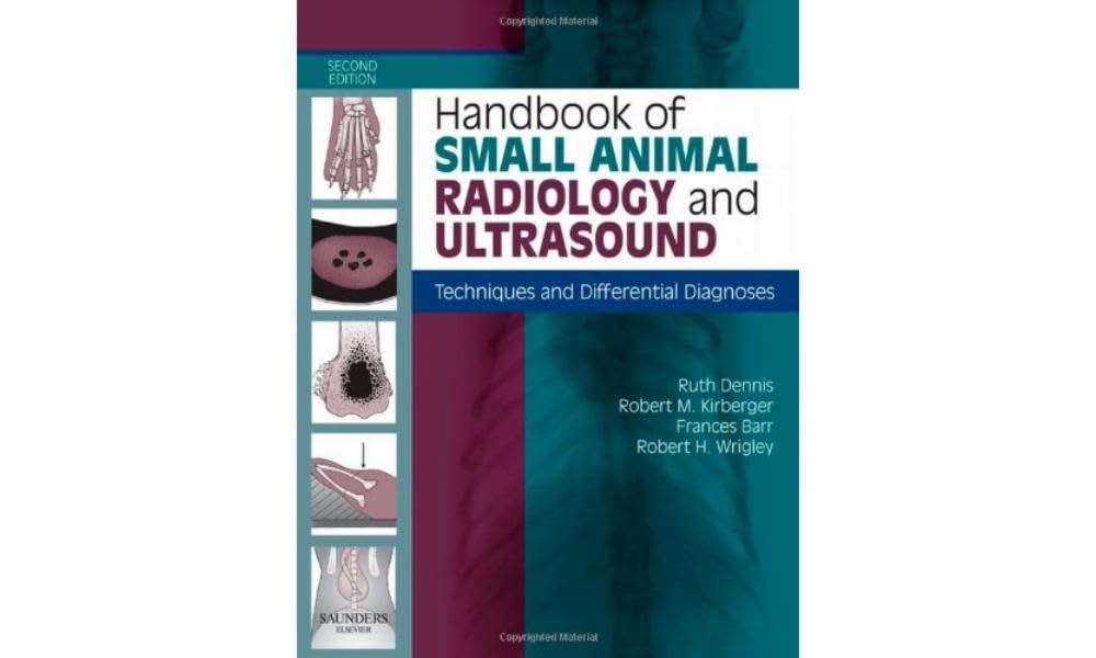 Handbook of Small Animal Radiology and Ultrasound Techniques and Differential Diagnoses by Ruth Dennis