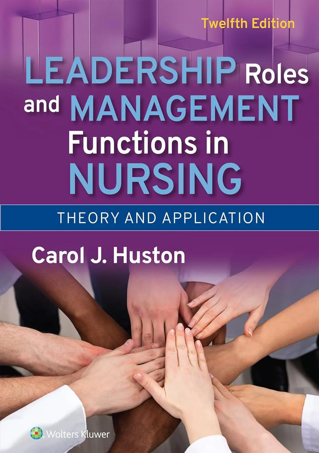 Leadership Roles and Management Functions in Nursing Theory and Application by Carol HUSTON – book cover