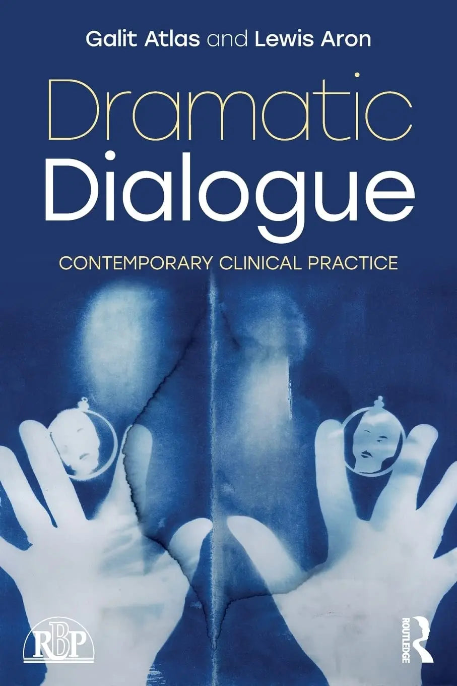 Dramatic Dialogue Contemporary Clinical Practice by Galit Atlas – book cover