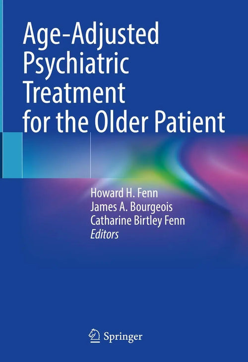 Age-Adjusted Psychiatric Treatment for the Older Patient by Howard H. Fenn