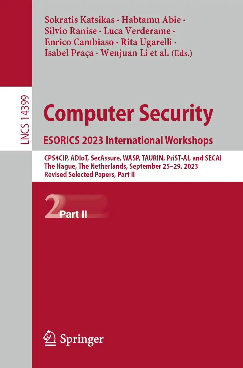 Computer Security. ESORICS 2023 International Workshops CPS4CIP, ADIoT, SecAssure, WASP, TAURIN, PriST-AI, – book cover