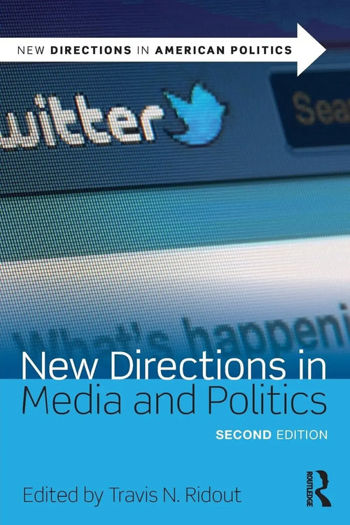 New Directions in Media and Politics by Travis N. Ridout