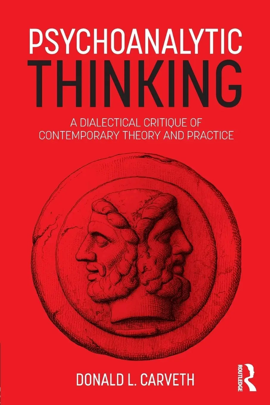 Psychoanalytic Thinking A Dialectical Critique of Contemporary Theory and Practice by Donald L. Carveth – book cover