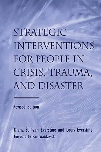 Strategic Interventions for People in Crisis, Trauma, and Disaster Revised Edition Routledge