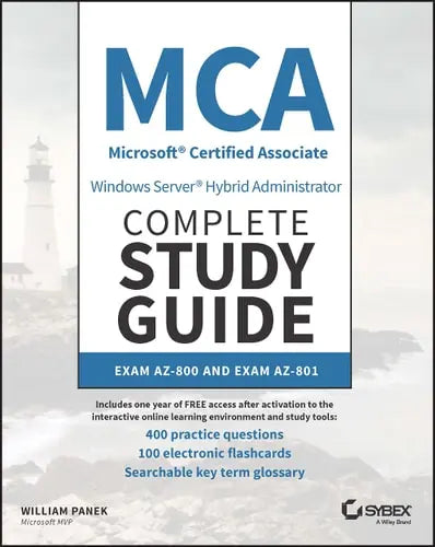 MCA Windows Server Hybrid Administrator Complete Study Guide with 400 Practice Test Questions Exam AZ-800 and Exam AZ-801 Wiley