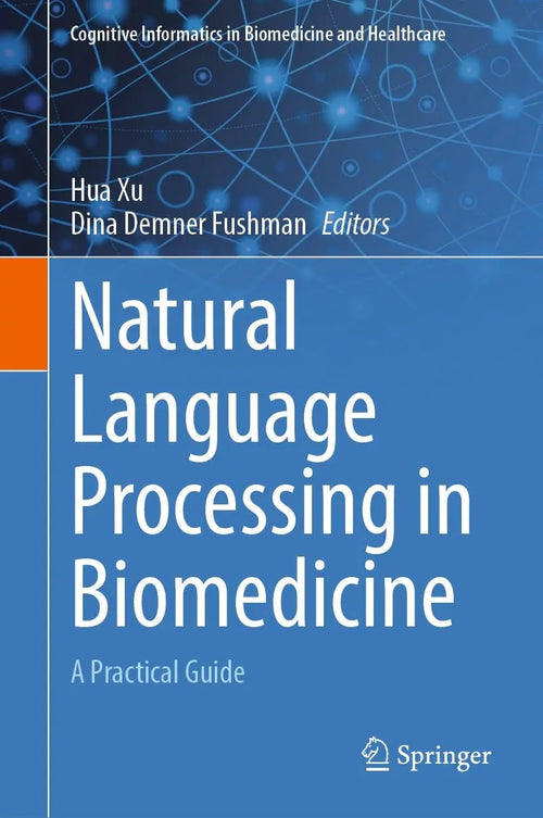 Natural Language Processing in Biomedicine A Practical Guide by Hua Xu