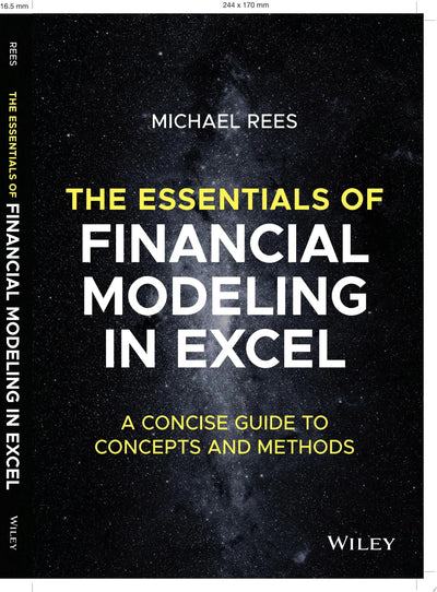 The Essentials of Financial Modeling in Excel A Concise Guide to Concepts and Methods