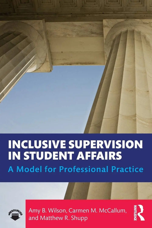 Inclusive Supervision in Student Affairs A Model for Professional Practice by Amy B. Wilson