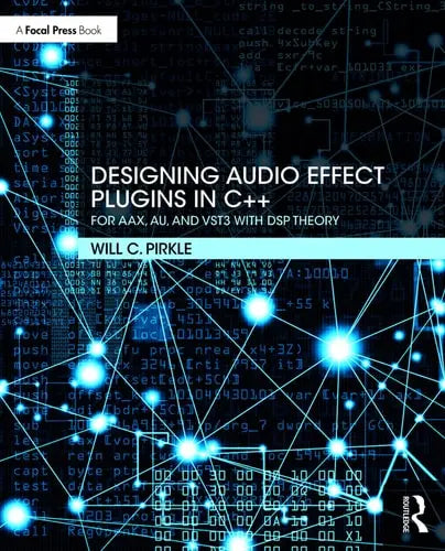 Designing Audio Effect Plugins in C++ For AAX, AU, and VST3 with DSP Theory