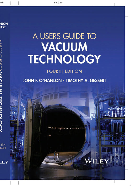 A Users Guide to Vacuum Technology by John F. O'Hanlon