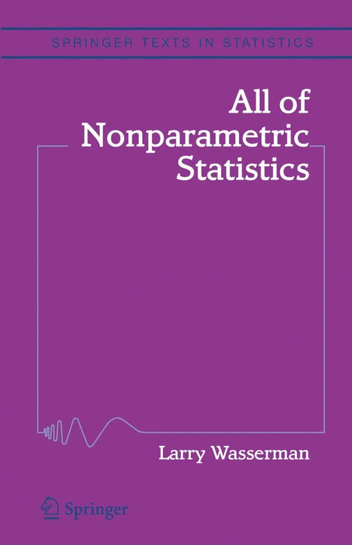 All of Nonparametric Statistics by Larry Wasserman