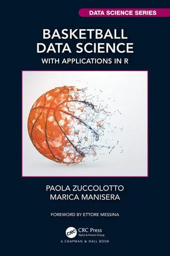 Basketball Data Science With Applications in R by Paola Zuccolotto
