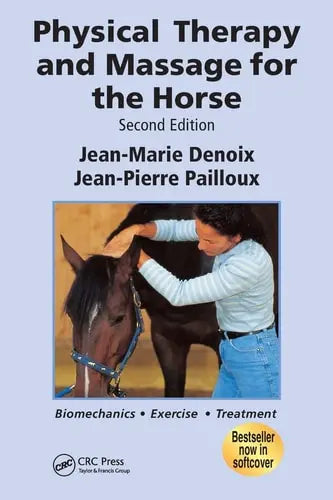 Physical Therapy and Massage for the Horse Biomechanics-Excercise-Treatment, Second Edition by Jean-Marie Denoix