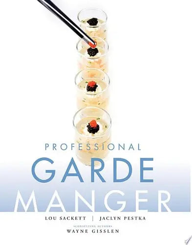 Professional Garde Manger A Comprehensive Guide to Cold Food Preparation