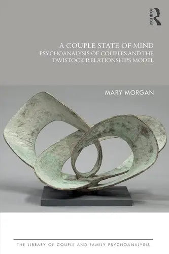 A Couple State of Mind The Psychoanalysis of Couples and the Tavistock Relationship Model