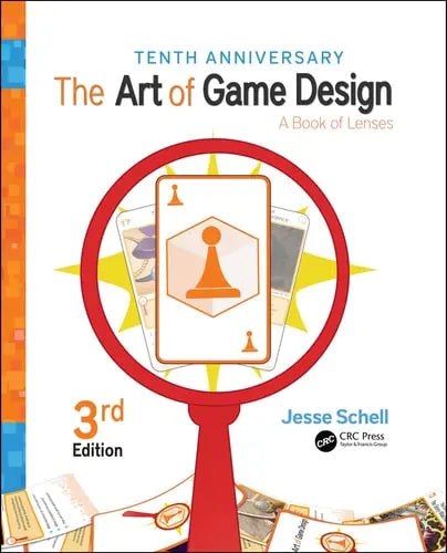 Art of Game Design A Book of Lenses, Third Edition A K Peters/CRC Press