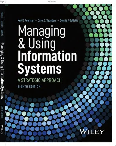 Managing and Using Information Systems A Strategic Approach