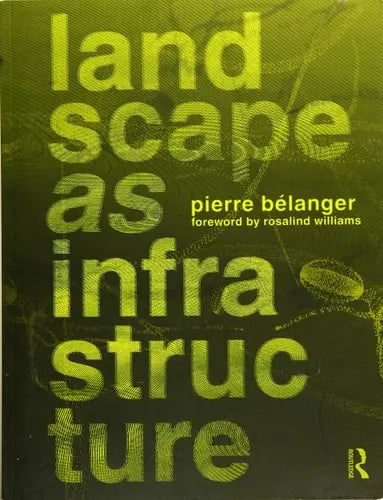 Landscape as Infrastructure A Base Primer Routledge