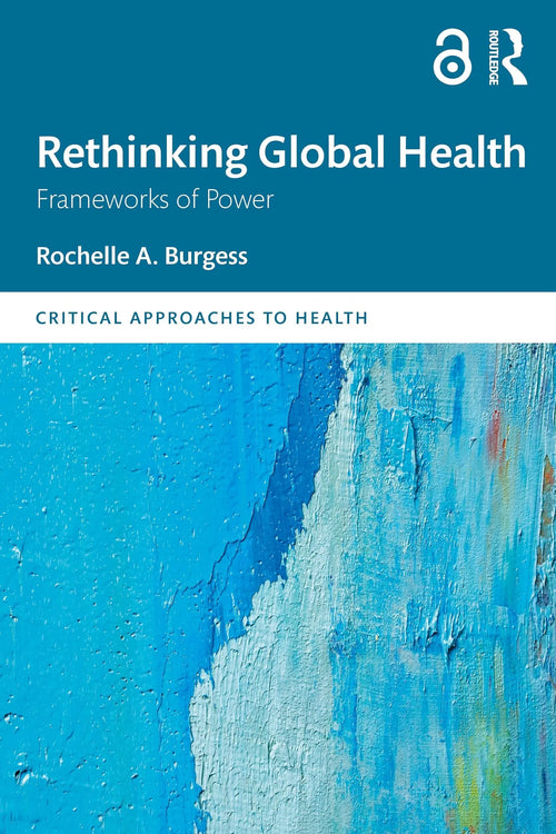 Rethinking Global Health Frameworks of Power by Rochelle A. Burgess