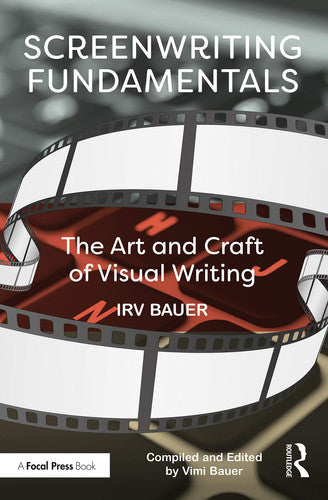 Screenwriting Fundamentals The Art and Craft of Visual Writing by Irv Bauer – book cover