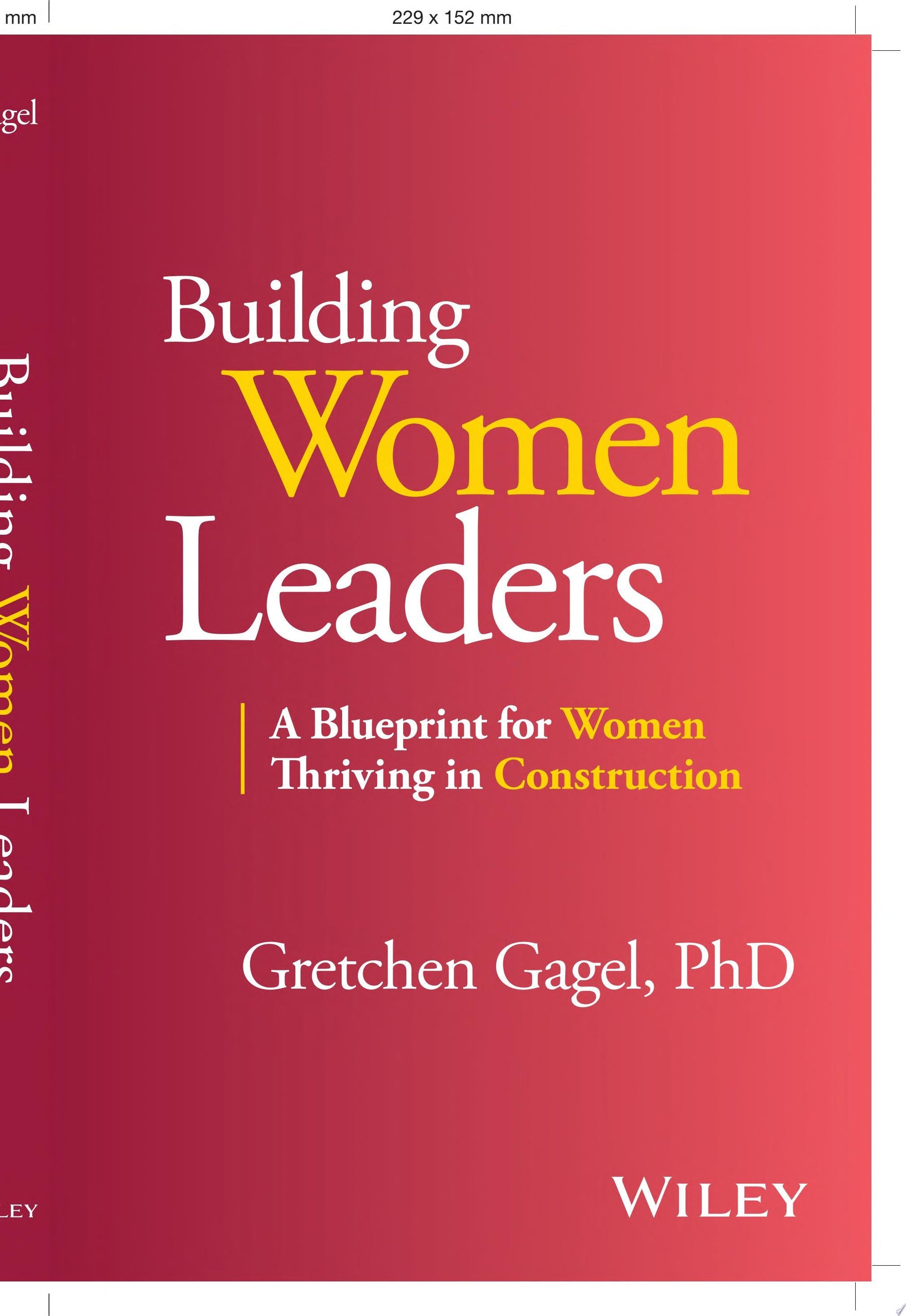 Building Women Leaders A Blueprint for Women Thriving in Construction John Wiley & Sons