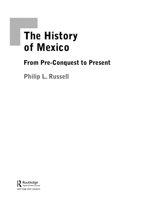 The History of Mexico From Pre-conquest to Present by Philip L. Russell