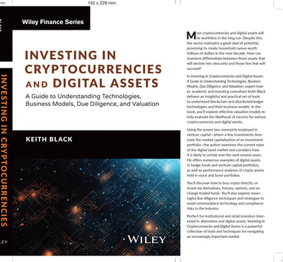 Investing in Cryptocurrencies and Digital Assets A Guide to Understanding Technologies, Business Models, Due Diligence, and Valuation